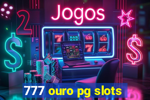 777 ouro pg slots